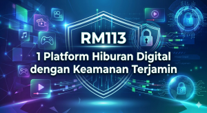 Rm113: 1 Platform Hiburan Digital dengan Keamanan Terjamin